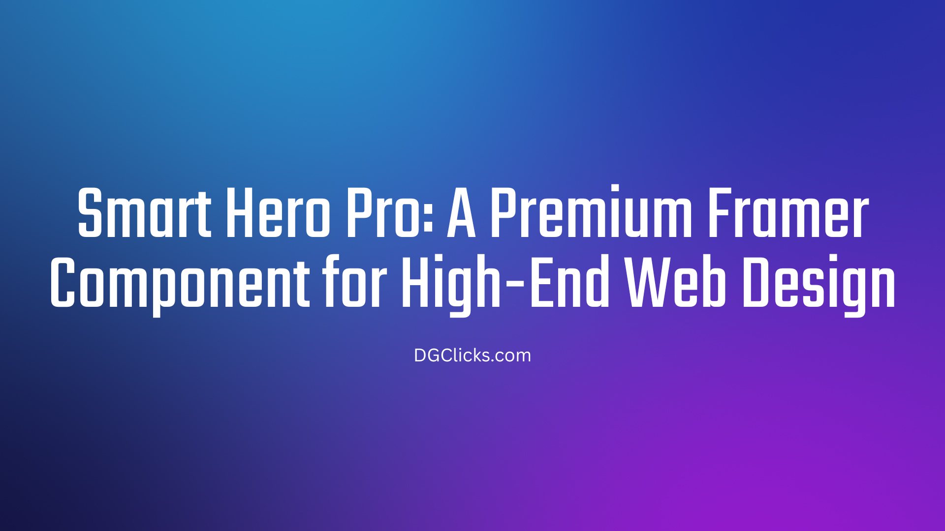 Smart Hero Pro: A Premium Framer Component for High-End Web Design