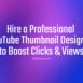 Hire a Professional YouTube Thumbnail Designer to Boost Clicks & Views